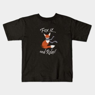 Fox it and relax! Kids T-Shirt